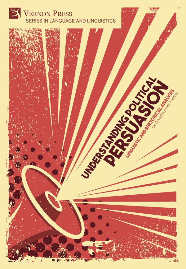 Understanding Political Persuasion: Linguistic and Rhetorical Analysis [PDF, E-Book]