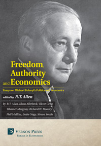 Freedom, Authority and Economics: Essays on Michael Polanyi's Politics and Economics 